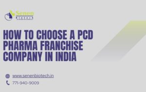 How to Choose a PCD Pharma Franchise Company in India